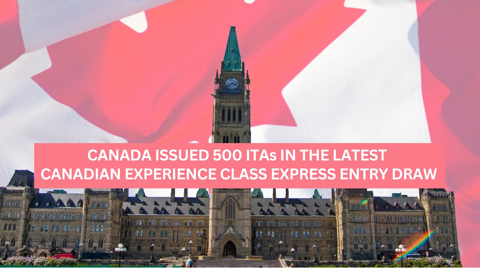 Canada issued 500 ITAs in Recent Canadian Experience Class Express Entry Draw