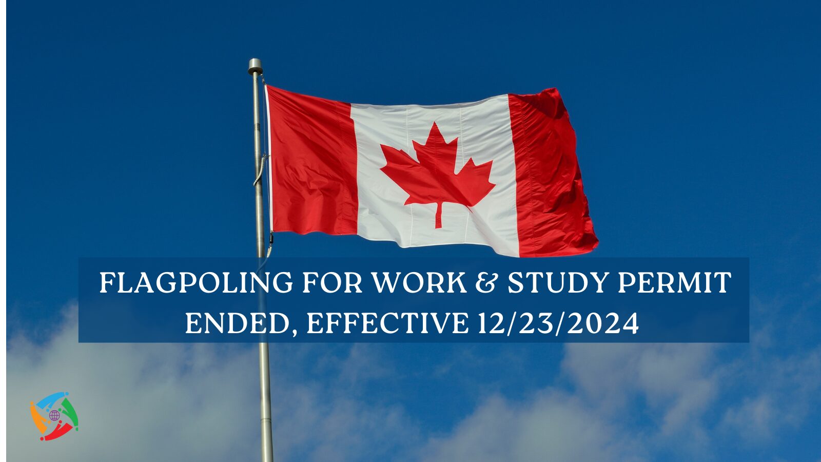 Flagpoling for Work and Study Permits Officially Ended, Effective Dec 23rd, 2024