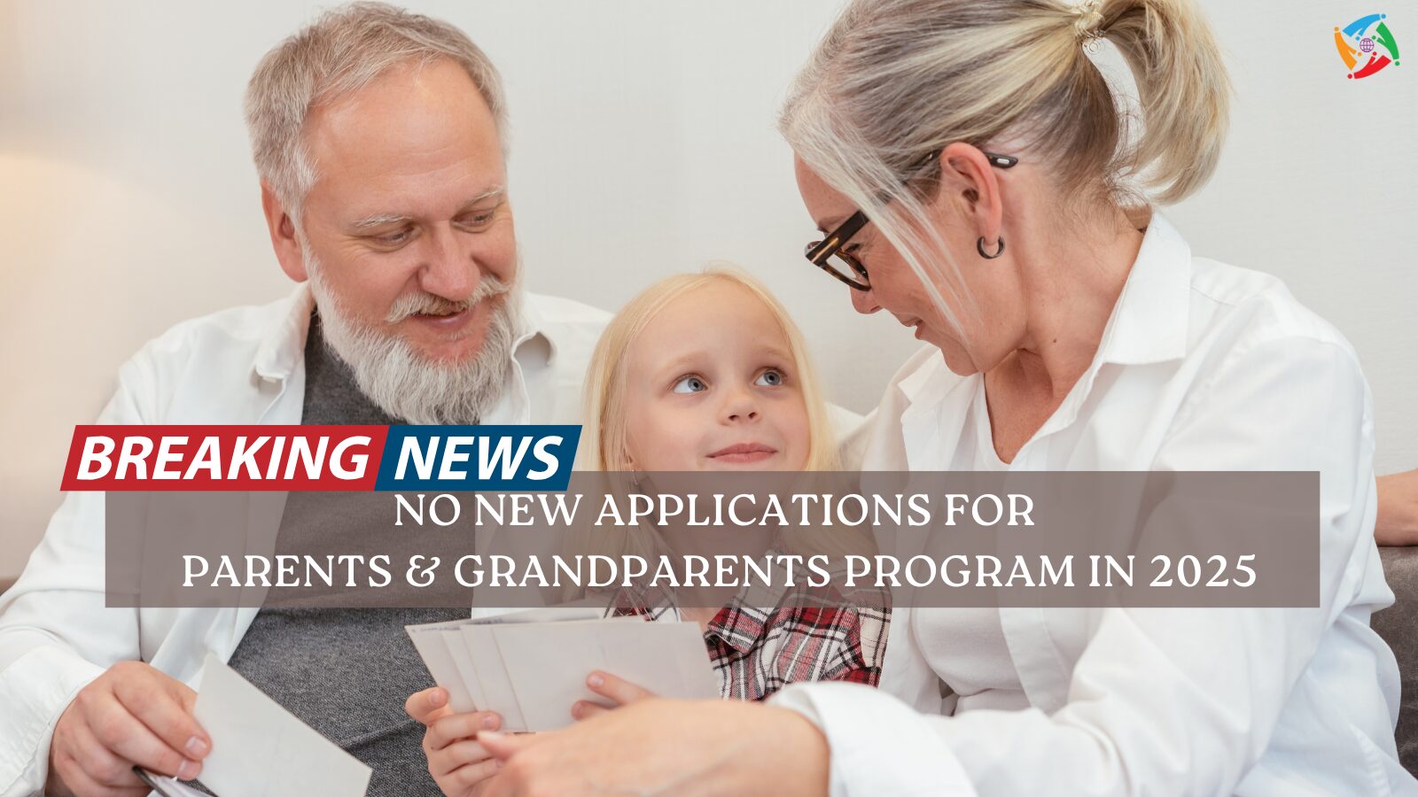 Breaking News: No New Applications for Parents and Grandparents Program in 2025