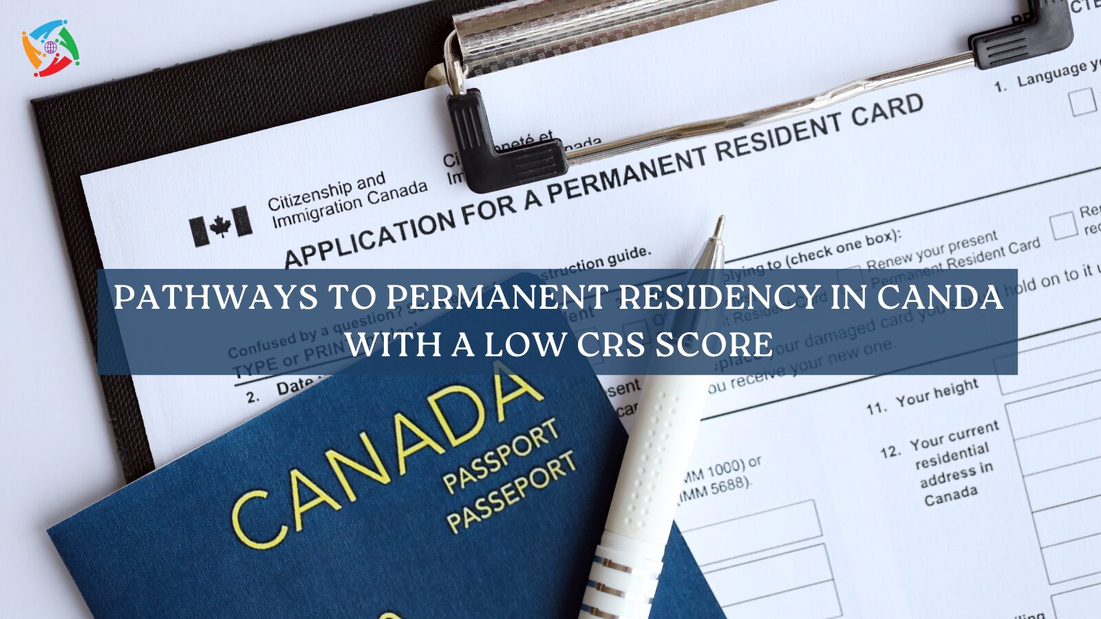 Pathways To Permanent Residency In Canada With A Low CRS Score