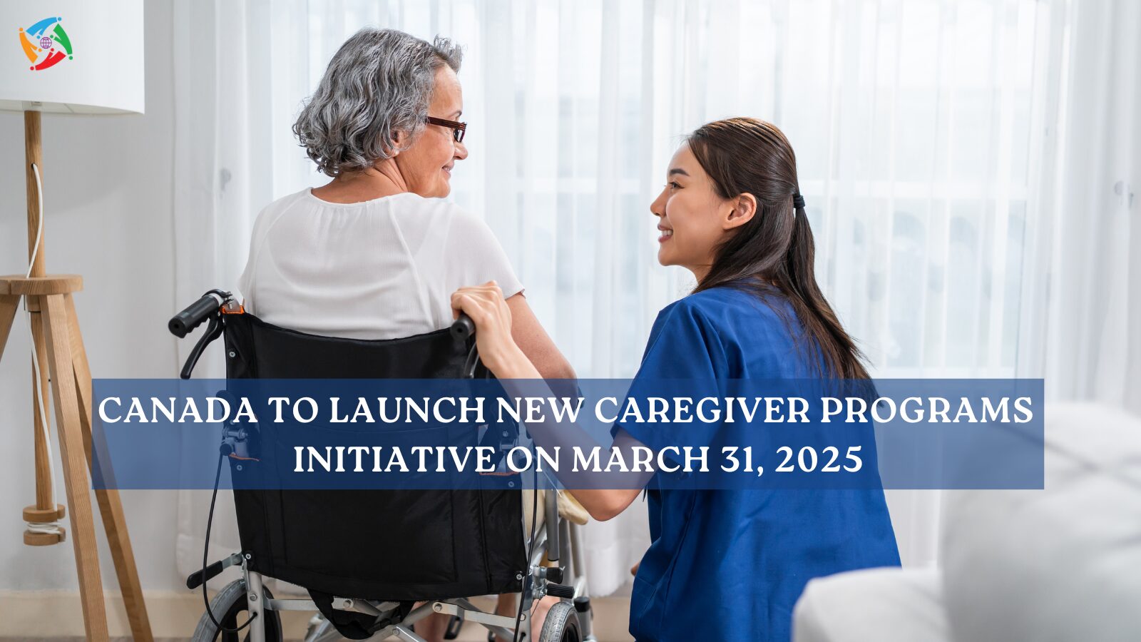 Canada to Launch New Caregiver Program Initiatives on March 31, 2025