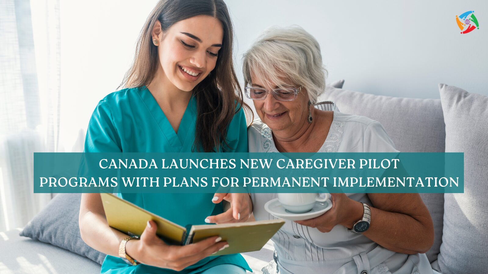 Canada launches new caregiver pilot programs with plans for permanent implementation