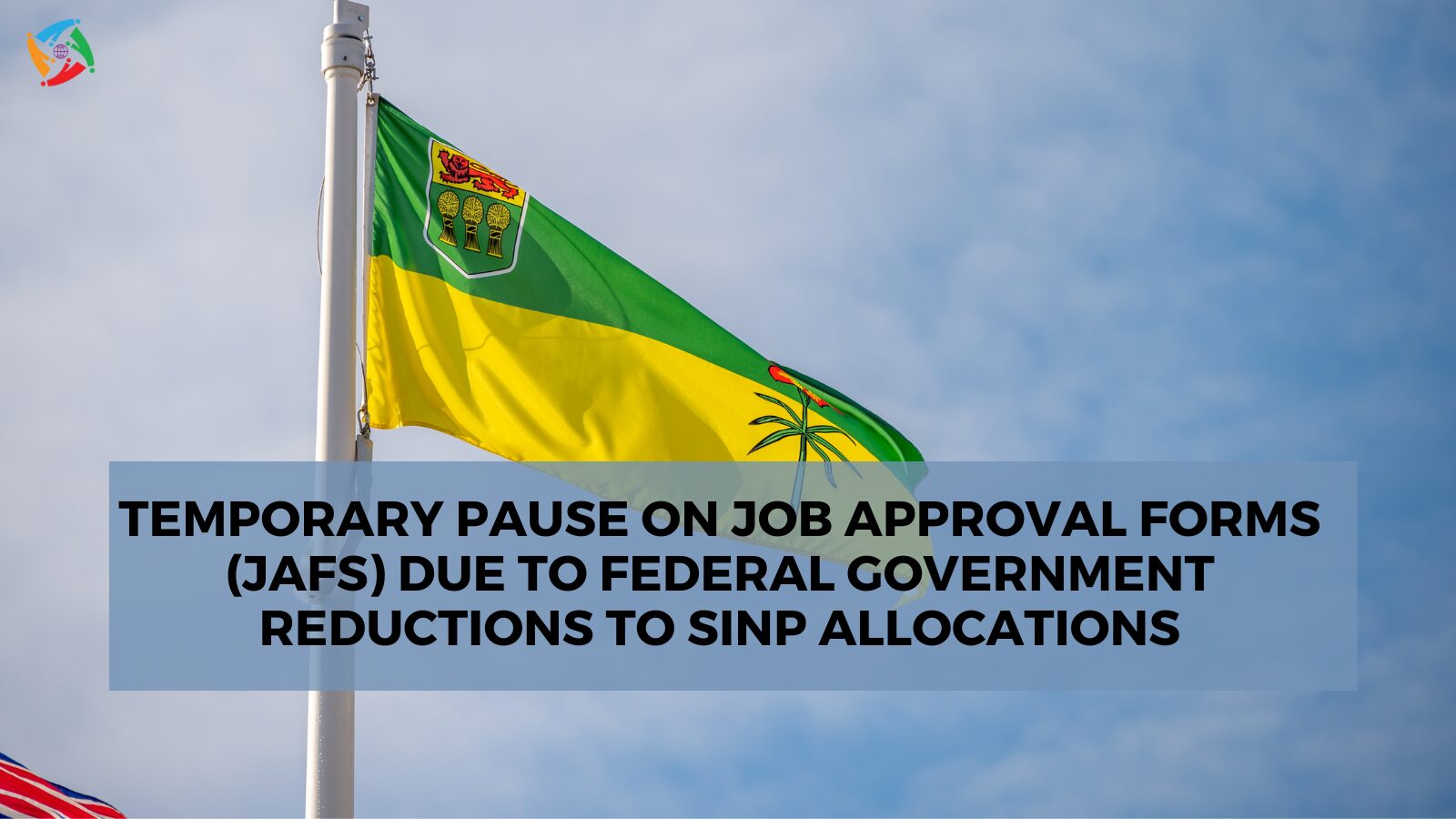 Temporary Pause on Job Approval Forms (JAFs) Due to Federal Government Reductions to SINP Allocations