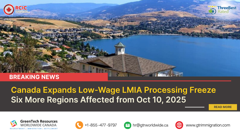 Canada Expands Low-Wage LMIA Processing Freeze – Six More Regions Affected from October 10, 2025