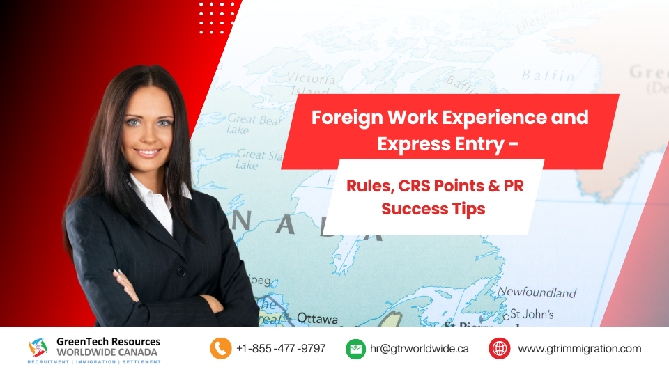 Foreign Work Experience and Express Entry – Rules, CRS Points & PR Success Tips