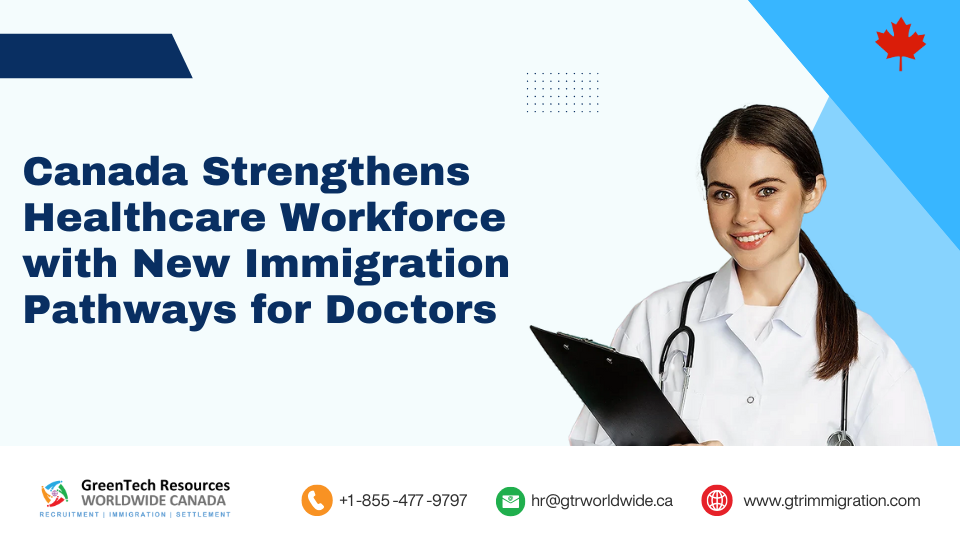 Canada Strengthens Healthcare Workforce with New Immigration Pathways for Doctors